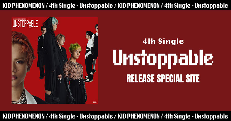 4th Single Unstoppable RELEASE SPECIAL SITE